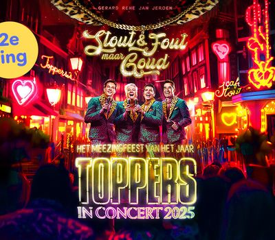 Toppers in Concert 2025: 'STOUT & FOUT MAAR GOUD' 2e ring - 2 personen